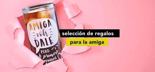 Regalos para la amiga